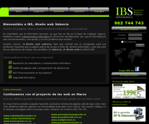 grupoibs.net: DiseÃ±o Web Valencia | DiseÃ±o Web Valencia para empresas | Diseño pÃ¡ginas web | DiseÃ±o Web | PagÃ­nas web Valencia
IBS es una empresa de informatica de Valencia especializada en el diseÃ±o de pÃ¡ginas web y el mantenimiento informatico, consultenos por diseÃ±o web valencia, hospedajes, registro de dominios, seguridad informÃ¡tica, mantenimiento de redes informÃ¡ticas.