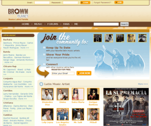 i-musica.com: BrownPlanet.com | Musica Latina Fansite Where Musica Fans Rule - Meet Musica Latina Artists & Fans - 100% Musica
Musica fans where u @? Show your Musica Latina pride and let it be know you're the #1 Musica fan. BrownPlanet.com where Musica fans rule. 100% Musica Latina.