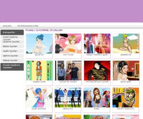 puanligiydirmeoyunlari.org: puanlı giydirme oyunları,giysi giydirme oyna
Kız çocukları için en güzel puanlı giydirme oyunları, giysi giydirme oyunları ssitemizde.