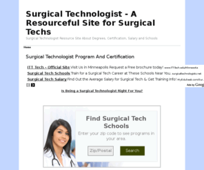 surgical-technologist.org: Surgical Technologist - A Resourceful Site for Surgical Techs
Surgical Technologist Resource Site About Degrees, Certification, Salary and Schools