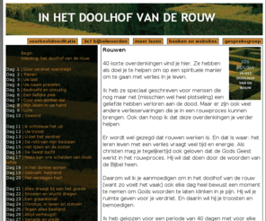 inhetdoolhofvanderouw.nl: In het doolhof van de rouw
Website met een dagelijkse meditatie. Om te luisteren naar de stem van Jezus.