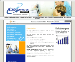 nordformation.net: Axecibles centre de formation bureautique et internet, Lille, Nord
Avec Axecibles et Nord Formation, bénéficiez dun large choix de formations pour maîtriser votre PC et Internet : formations bureautique avec Word et Excel, formation Internet et marketing avec la découverte de le-mailing et du marketing Internet. Découvrez aussi notre formation au management