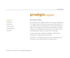 prodigio.de: Prodigio - Dienstleister für digitale Medien
Als Dienstleister für digitale Medien begleiten wir Ihr Projekt in allen Phasen der Umsetzung.