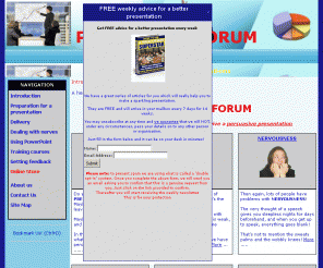 presentersforum.com: - Presentation skills for effective communication
Where persusasive presentations become within YOUR grasp! All the help and assistance you need to succeed in delivering a persuasive presentation