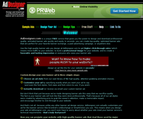 addesigner.com: AdDesigner.com - Design and download free banners in seconds!
FREE banner ads for your website in seconds! Choose from 91 unique, fully-animated designs, customized with the text and fonts you want. Perfect for banner exchanges like LinkExchange or for anywhere else!