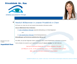 privatklinik-dr-rau.net: Refraktive Chirurgie und plastische Chirurgie - Privatklinik Dr. Rau in Cham - refraktive und plastische Chirurgie
Unsere Klinik bietet ihren Patienten in der refraktiven Chirurgie (operative Behandlung von Fehlsichtigkeiten) und in der plastischen Chirurgie (Schönheitsoperationen) Behandlungen auf höchstem medizinischen Niveau an!