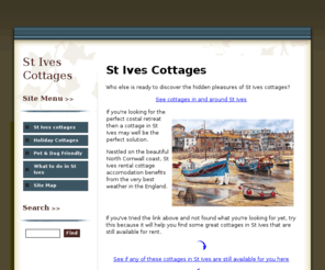 stivescottages.org: St Ives Cottages - St Ives cottage - Cottages in St Ives
If you're looking for St Ives cottages, then you're only a few clicks away from the perfect costal holiday. We have the very best Cottages in St Ives at great prices so check here now.