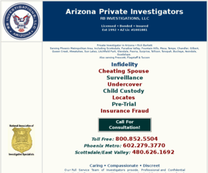 arizona-private-investigations.com: Arizona Private Investigators
Arizona Private Investigators - Infidelity, Cheating Spouses, Surveillance in Phoenix, Scottsdale, Tempe, Mesa, Chandler, Gilbert, Peoria, Glendale & Sun City, AZ.