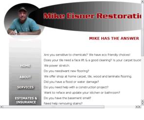 carpetcleaningprof.com: Mike Eisner The Carpet Cleaning Professional
We handle home repair and refinishing. Still owner operated and hands on. We expertly handle all aspects of flood restorationand mold remediation.