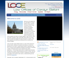 lawofficesofcarolynelefant.com: Law Offices of Carolyn Elefant: Cases of First Impression & Last Resort for FERC, Marine Renewables, Eminent Domain, Appeals & Sec. 1983
Carolyn Elefant is a Washington D.C. based attorney, specializing in FERC practice, emerging renewables including strategy, policy, funding strategies and PPA drafting and review, federal eminent domain and energy siting matters and appeals.  Elefant is a globally recognized expert in marine renewables, including wave, tidal, OTEC and offshore wind and she also is experienced with the FERC hydroelectric licensing process.  Finally, Elefant handles appeals and select civil rights and litigation matters.