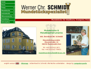 schmidt-brass.com: Werner Chr. Schmidt - Mundstücke und Metallblasinstrumente
Bernhard W. Schmidt - Ihr Spezialist für Mundstücke und Metallblasinstrumente