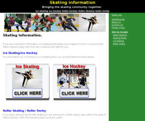 skateinfo.org: Skate Skating Information
Milton Keynes caters for ice hockey,roller skating,roller derby and roller hockey around the big city..