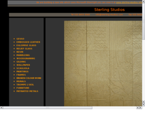 sterlingstudios.biz: http://www.sterlingstudios.biz
Specialist Finishes for Interiors. Verre Eglomise, Eglomise Glass, Gesso, Leather, Wallpaper.