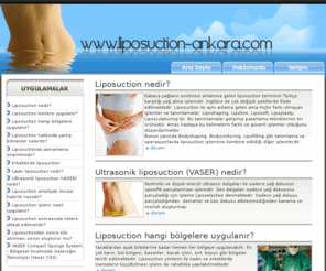 liposuction-ankara.com: Liposuction Ankara - (312) 448 23 61
Estetik ameliyatlar arasında en sık uygulanan liposuction, yağ alma, yağ aldırma, zayıflama, yağ emme, jinekomasti, erkek meme büyümesi, estetik ameliyat, Ankara, Çankaya