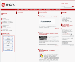 e-on.pl: E-ON Wrocław komputery, notebooki, serwery, sieci, outsourcing, audyt oprogramowania, usługi IT
E-ON Wrocław oferuje komputery, oprogramowanie i serwery wirtualne. Notebooki sprzedaż, serwis i usługi. Montaż sieci Wrocław.