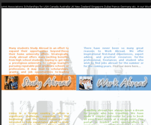 go-abroad.net: Welcome Onboard | Study Abroad | Work Abroad | Live Abroad | Travel Abroad Options
Free Resources for Study, Work, Live, Travel Abroad Options, for USA, Canada, Australia, UK, Providing FREE Consultancy Services for University Selection, Visa Assistance, Housing, Education loans, MBA, MS, IELTS, GMAT, TOEFL, GRE, Scholarship,Work Permit