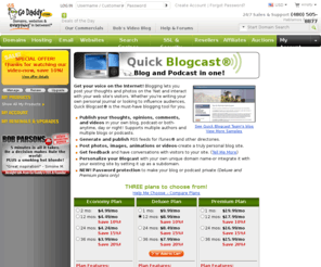 quickpodcaster.biz: Blog Software | Blog Today with Quick Blogcast
Quick Blogcast makes setting up a Blog fast and simple. You'll post your pictures and comments at lightning speed.