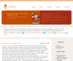 ilasoft.com: ILAsoft.net
ILAsoft.net is a Home Lab of Ilya Pupko. Tutorials and snippets of code, cool wallpapers, and links to best websites on the web. From Flash and Photoshop to C# and Perl- I’m interested in everything high-tech!