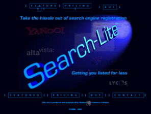 search-lite.co.uk: Search-Lite: Saving you time & money
Get you web site listed! Search-lite will submit your site to the top 10 search engines 6 times a year with upto 25 keywords for as little as £8 per month.