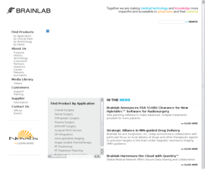 brainsuite.net: Brainlab Cancer Treatment and Minimally Invasive Surgery
Brainlab provides advanced radiotherapy, radiosurgery, neurosurgery, orthopedic and ENT surgery products, services, and software solutions worldwide. It is our goal to improve healthcare for doctors and patients.