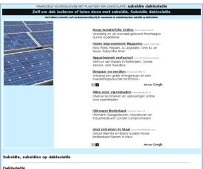 subsidiedakisolatie.nl: Subsidie dakisolatie
Dakisolatie levert een grote besparing op, zeker wanneer de zolder als leefruimte in gebruik is en verwarmd wordt.