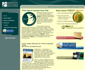 traumasolutions.net: Advanced Trauma Solutions creator of the TARGET PTSD treatment model by Julian D Ford
Advanced Trauma Solutions, Inc. (ATS) disseminates a research-based intervention, TARGET, that was developed by Julian Ford for adults and youth affected by psychological trauma.