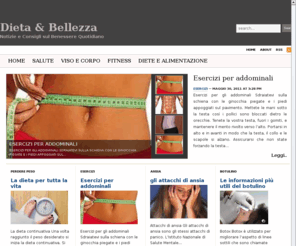 dieta-bellezza.it: Dieta & Bellezza - Notizie e consigli sul benessere quotidiano
Dieta & Bellezza - Notizie e consigli sul benessere quotidiano - Diete, fitness, benessere, salute, alimentazione, medicina, rimedi