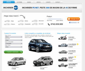 inchirieri.net: Inchirieri Auto. Masini de inchiriat noi.
Gasesti aici 300 de masini de inchiriat ieftine de la 45 de firme din Romania. Preturile includ toate taxele si asigurari, iar masinile sunt noi.