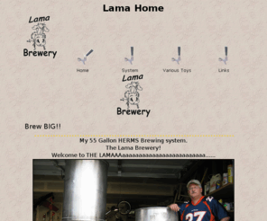 lamabrewery.com: Home Page
How I built my HERMS system for brewing beer, and other brewing equipment. The Lama Brewery is an automated all grain brewing system.