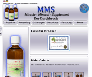 luxus-line.com: MMS | MMS - Miracle Mineral Supplement | Der Durchbruch von Jim Humble
mineral-mms.de | Mineral MMS | Natriumchlorit | 28% | Jim Humble | Miracle Mineral Supplement | Luxusline, Schützenstr. 25, D-31137 Hildesheim