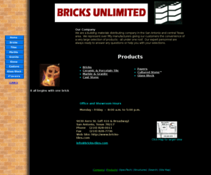 bricks-tiles.com: Bricks and Tiles Unlimited, largest selection of bricks and tiles under one roof,  San Antonio Texas is home to Bricks and tiles and glass block
Bricks and Tiles Unlimited is a major brick, floor, tile, flooring, fireplace, gas logs, surrounds, corner, peninsula, glass doors, mantels, direct vent, vent free specialist in San Antonio Texas