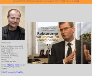 holmboe.dk: Freelance journalist Michael Holmboe Bang
Freelance journalist Michael Holmboe Bangs hjemmeside med eksempler på artikler om bl.a. samfund, politik, miljø, forskning og it.