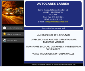 autocareslarrea.es: AUTOCARES LARREA - Transporte en Amorebieta  (Vizcaya)
AUTOCARES LARREA - Transporte en Amorebieta  (Vizcaya): Autocares de 16 a 60 plazas. Transporte escolar, de empresa, universitario, excursiones...Viajes nacionales e internacionales