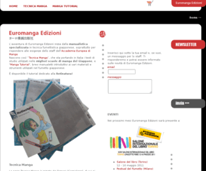 euromanga.it: Euromanga Edizioni
Editrice specializzata in opere di tecnica fumettistica giapponese e manualistica specializzata.