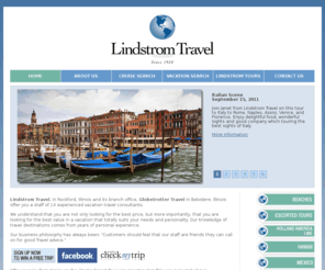 lindstromtravel.com: Lindstrom Travel, in Rockford, Illinois and Globetrotter Travel in Belvidere, Illinois
Lindstrom Travel, in Rockford, Illinois and its branch office, Globetrotter Travel in Belvidere, Illinois offer you a staff of 14 Experienced vacation travel consultants.