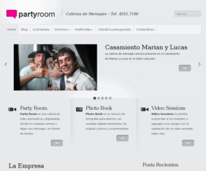 partyroom.com.ar: Party Room - Cabina de Mensajes para eventos
Party Room es una cabina de video automática y digitalizada donde los invitados entran y dejan sus mensajes, sin límites de tiempo. Es muy divertida e ideal para tu evento. Consultanos por presupuestos personalizados aquí.