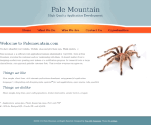 palemountain.com: Pale Mountain Consulting Services
Pale Mountain Consulting Services, a web applications design firm that can make your business grow legs on the web