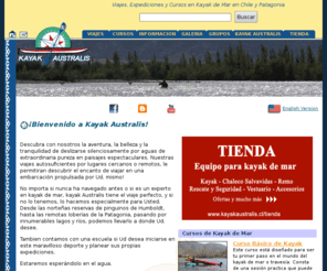 kayakaustralis.cl: Chile Kayak Australis, Viajes Expediciones y Cursos en Kayak de Mar en Chile y Patagonia
Chile Kayak Australis. Viajes en Kayak de Travesia, Kayak de Rio, Rafting y Ducky por los principales destinos para kayak de mar o travesia en Chile: lagos, lagunas, fiordos, litoral, rios y embalses. Calendario de Viajes, Precios, reservaciones en linea, viajes a la medida a los principales destinos de la Patagonia, Litoral Central, Sur y Norte de Chile.