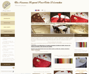 mca-nappes.com: mca-nappes (propulsé par peel.fr)
Nous vous proposons du linge de table sur mesure, nappes de table, surnappes,chemins de table,serviettes de table, de qualité,et des produits inédits, décoratifs, innovants. 
Nouveau : Confection de Housses de chaise à vos dimensions selon votre modèle.
Nous confectionnons sur mesure, à vos dimensions. Nappe de table polyester,nappe anti-taches teflon, nappes en coton,serviettes,decoration de table,nappe-sur-mesure,nappe-ronde,nappe-rectangulaire,nappe-carree,nappe ovale,-sur-commande,nappe-damassée,idee-cadeaux,tissus, tissus non feu, tissu chintz. Laize de 310cm,280cm,265cm,180cm,160cm.Nappe suédine anti taches téflon,nappe marquage avec impression numérique, transfert,flocage,broderie sur tissu non feu,TREVIRA CS, M1,