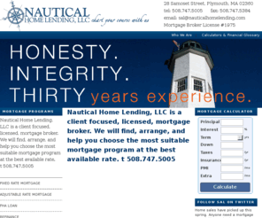 nauticalhomelending.com: Nautical Home Lending, LLC - Sal Arlia
Nautical Home Lending, LLC is a client focused mortgage broker. We have over thirty years experience. We will find, arrange, and help you choose te most suitable mortgage program at the best available rate.