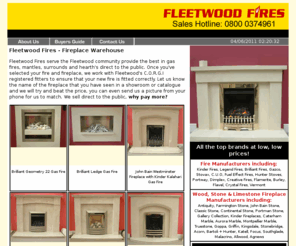 fleetwoodfires.co.uk: Fleetwood Fires - Fireplace Warehouse - Gas Fires | Wood, Cast & Stone, Fireplaces | Fleetwoood
Fleetwood Fires Fireplace Warehouse - Wood Fireplaces, Cast Fireplaces, Stone Fireplaces | Kinder Gas Fires, Legend Fires, Brilliant Fires, Gazco, Stovax, C.U.O, Fuel Effect Fires, Hunter Stoves, Portway, Dimplex, Creative Fires, Flamerite, Burley, Flavel, Crystal Fires & Vermont 