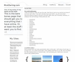 mickdarling.com: MickDarling.com My Place In the Clouds
OWD cloudyDay XHTML template from fullahead.org