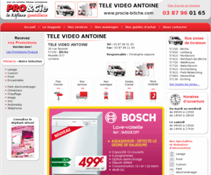 procie-bitche.com: Pro&Cie - TELE VIDEO ANTOINE - Vente et depannage, television, hifi, video et electromenager
TELE VIDEO ANTOINE - Votre spécialiste de proximité en television, hifi, video et electromenager. Un échantillon de produits représentatif des 4000 références disponibles en magasin.