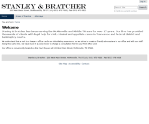 stanleyandbratcher.com: Welcome — Stanley and Bratcher
Stanley & Bratcher has been serving the McMinnville and Middle TN area for over 27 years. Our firm has provided thousands of clients with legal help for civil, criminal and appellate cases in Tennessee and Federal district and bankruptcy courts.