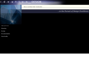 ideation-design.com: i d e a t i o n  DESIGN
i d e a t i o n  DESIGN - Design Excellence Now - Site under construction...