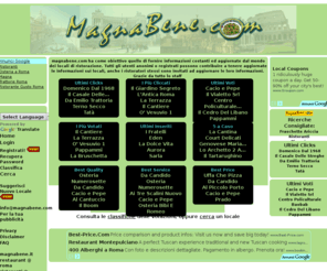 magnabene.com: Ristoranti, Locali Roma e dintorni MagnaBene.com dove potete mangiare bene e spendere poco
magnabene - Ristoranti Roma e dintorni magnabene.com dove potete mangiare bene e spendere poco. Vota i tuoi ristoranti preferiti, vai a mangiare nei ristoranti preferiti da altre persone