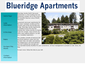 blueridgeapartments.com: North Vancouver Apartments for Rent Blueridge Gardens British Columbia, Canada
Blueridge Gardens North Vancouver apartments for rent located minutes from the Second Narrows Bridge across from the recreation centre and multi rink complex.