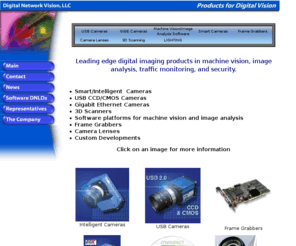 digitalnetworkvision.com: Digital Network Vision - Machine Vision and Image Analysis
Digital Network Vision distributes leading edge products in applications of digital imaging in industrial inspection, machine vision, biomedical imaging, security, and image analysis.