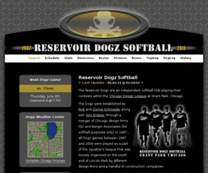 dogzsoftball.com: Reservoir Dogz Softball - Chicago, Illinois
Archiving the 16-inch Softball Team the Reservoir Dogz playing in the Chicago Design League in Grant Park, Chicago, Illinois