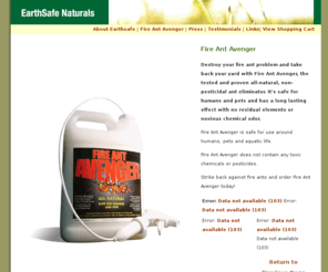 earthsafenaturals.com: EarthSafe Naturals: Home of the all natural Fire Ant Avenger
Home of the Fire Ant Avenger, an all natural, non-toxic, non-pesticidal ant eliminator.